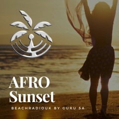 Beach Radio UK 029 Sunset Afrotech Mixed By Guru SA
