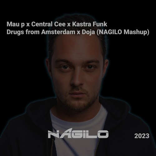Mau P X Central Cee X Kastra Funk - Drugs From Amsterdam X Doja (NAGILO Mashup)