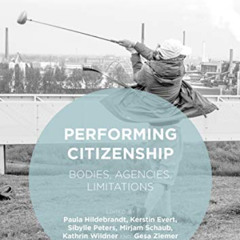 Read EBOOK ✅ Performing Citizenship: Bodies, Agencies, Limitations (Performance Philo