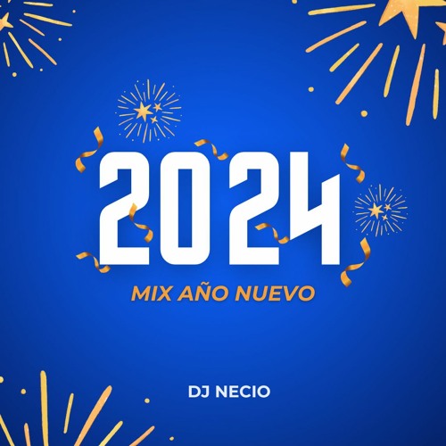 Stream MIX AÑO NUEVO 2024 By Dj Necio | Listen Online For Free On ...