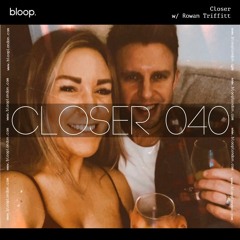 Closer w/ Rowan Triffitt (December 2021)