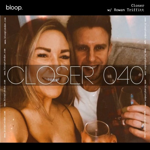 Closer w/ Rowan Triffitt (December 2021)