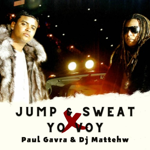 Jump & Sweat X Yo Voy (Paul Gavra & Dj Mattehw)
