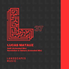 LUCAS MATAUZ - Revolution in Sahara (Extended Preview) [LANDSCAPES MUSIC 037]