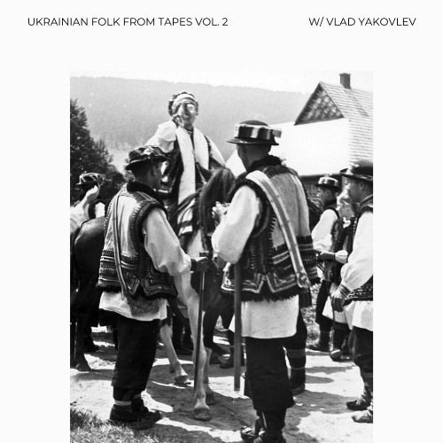  UKRAINIAN FOLK FROM TAPES VOL.2 w/ VLAD YAKOVLEV 28/02/2025
