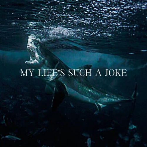 my life's such a joke (feat. Sharkuh)