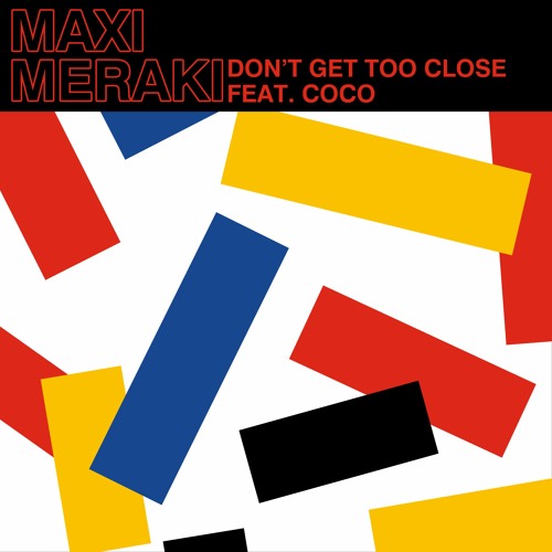 Maxi Meraki Feat. Coco - Don T Get Too Close (Original Mix)