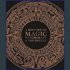 Read Ebook 💖 A History of Magic, Witchcraft, and the Occult (DK A History of) in format E-PUB