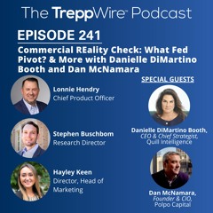 241. Commercial REality Check: What Fed Pivot? & More with Danielle DiMartino Booth and Dan McNamara