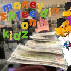 Moneyspreading on kids