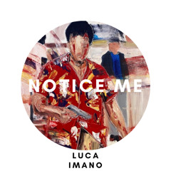 Luca Imano - Notice Me