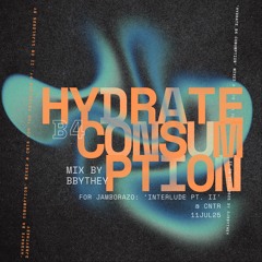 HYDRATE B4 CONSUMPTION