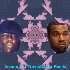 Kanye West x Flume x Notorious BIG - Insane (DJ TravisCarter Remix)