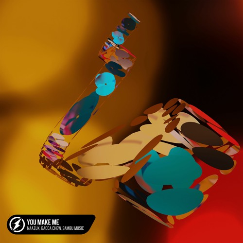NAAZUK & Bacca Chew & Sambu Music - You Make Me