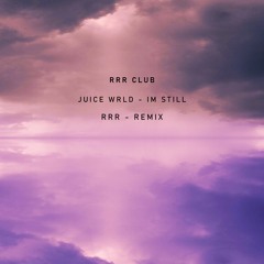 Juice Wrld - Im Still [RRR REMIX]