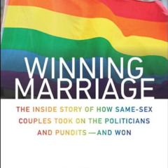READ EPUB 📂 Winning Marriage: The Inside Story of How Same-Sex Couples Took on the P