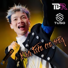 Khá trên con sóng | TBR x Tuso RMX