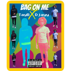 BAG ON ME FT. TAYB