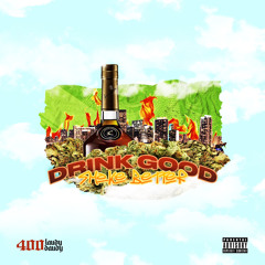 Drink Good Smoke Better