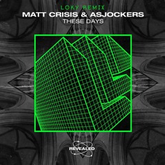 These Days - Matt Crisis & Asjockers (Loky Remix)