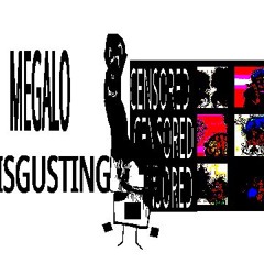 MEGALO DISGUSTING