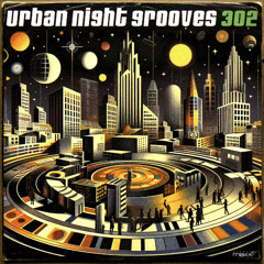 Urban Night Grooves 302 *Strictly Deep Underground House & Garage Business*