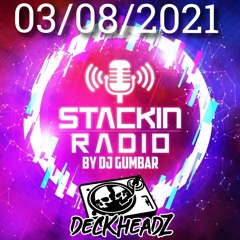 Stackin' Radio Show 03 - 08 - 21 Ft Deckheadz - Hosted By Gumbar