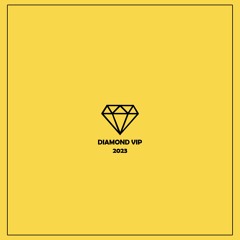 DIAMOND VIP (OUT NOW)