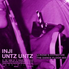 INJI - UNTZ UNTZ (J - Rose's Hypnotize The Dance Floor Mix)