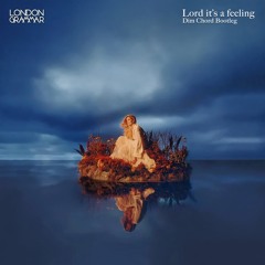 London Grammar - Lord It's A Feeling (Dim Chord Bootleg)