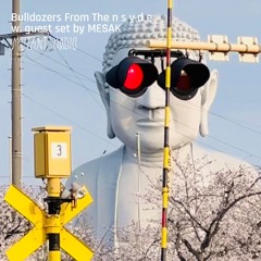 Bulldozers From The n s y d e  w. guest set by MESAK [03.05.25]