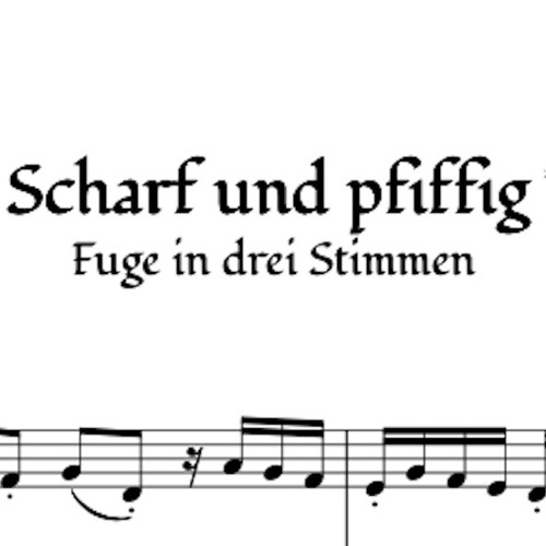 Scharf und pfiffig (Fuge in drei Stimmen)