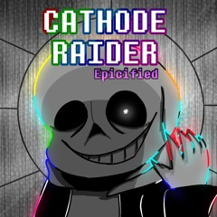 Cathode Raider [Epicified]