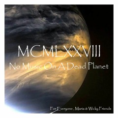 'No Music On A Dead Planet' - M & W Version