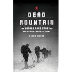 Read Book [PDF] Dead Mountain: The Untold True Story of the Dyatlov Pass Incident by Donnie
