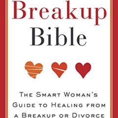 [ACCESS] PDF 📪 The Breakup Bible: The Smart Woman's Guide to Healing from a Breakup