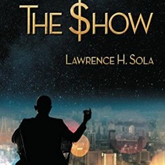 PDF/Ebook The Show BY : Lawrence H. Sola