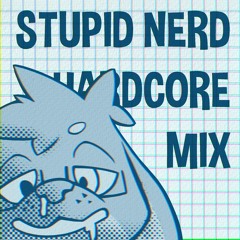 STUPID NERD HARDCORE MIX
