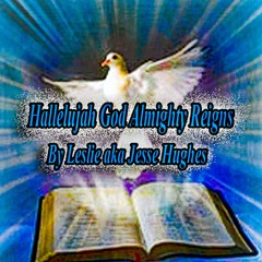 Hallelujah God Almighty Reigns