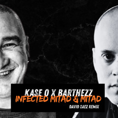 INFECTED MITAD & MITAD - Kase O X Barthezz (David Saez Remix)(Unnoficial)