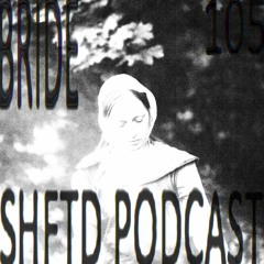 SHFTD Podcast #105 | Bride