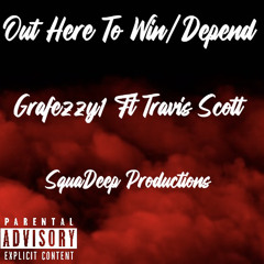 Out Here To Win Grafezzy1/ Depend Travis Scott Back N Blood remix