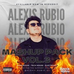 ALEXIS RUBIO - MASHUP PACK VOL.3 (CLUB HOUSE EDITS, TECH HOUSE, ELECTRONIC))