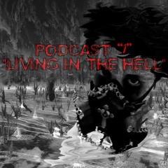 [PODCAST] LIVING IN THE HELL  II