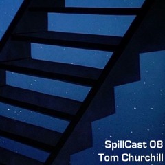 SpillCast 08 - Tom Churchill