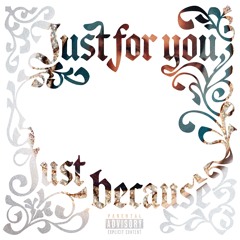 Just For You, Just Because