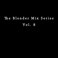 The Blender Mix Series Vol. 8