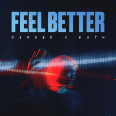 Dersed x kuth - Feel Better