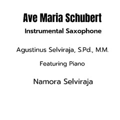 Ave Maria No. 6 in Bes Major, Op. 52: Franz Schubert by Agustinus Selviraja feat Namora Selviraja.