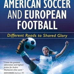 Epub✔ Women in American Soccer and European Football: Different Roads to Shared Glory